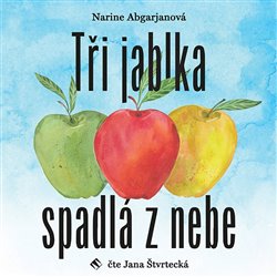 ŠTVRTECKÁ JANA • ABGARJANOVÁ: TŘI JABLKA SPADLÁ Z NEBE (MP3-CD)