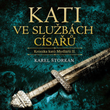 SOUKUP PAVEL • ŠTORKÁN: KATI VE SLUŽBÁCH CÍSAŘŮ. KRONIKA KATŮ MYDLÁŘŮ II. (MP3-CD)
