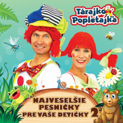 Tárajko a Popletajka • Najveselšie pesničky pre Vaše detičky 2