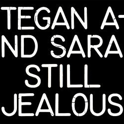 Tegan And Sara • Still Jealous (LP)