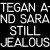 Tegan And Sara • Still Jealous (LP)