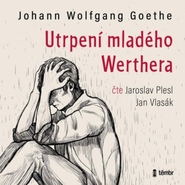 Audiokniha: Goethe Johann Wolfgang • Utrpení mladého Werthera / Čtou Plesl J., Vlasák J. (MP3-CD)