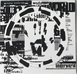 Underworld: • Dubnobasswithmyheadman