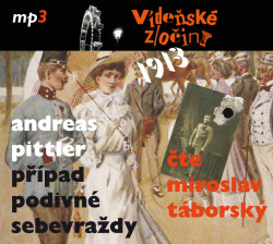 Audiokniha: Pittler Andreas • Vídeňské zločiny I / 1913 Případ podivné sebevraždy / Čte Miroslav Táborský (MP3-CD)