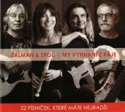 ŽALMAN & SPOL • MY VYHNANÍ Z RÁJE. 22 PÍSNIČEK, KTERÉ MÁTE NEJRADŠI