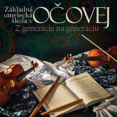 ZUŠ v Očovej • Z generácie na generáciu / Keď som išiel z Očovej…