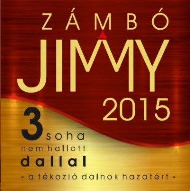 Zámbó Jimmy • A tékozló dalnok hazatért 2015 