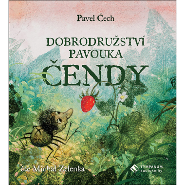 Audiokniha: Čech Pavel • Dobrodružství pavouka Čendy / Číta Zelenka Michal