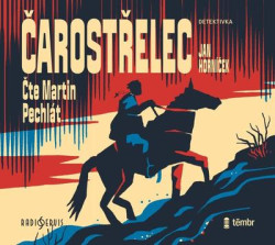 Audiokniha: Horníček Jan • Čarostřelec / Čte Martin Pechlát (MP3-CD) 