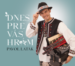 Laták Pavol • Dnes pre Vás hrám